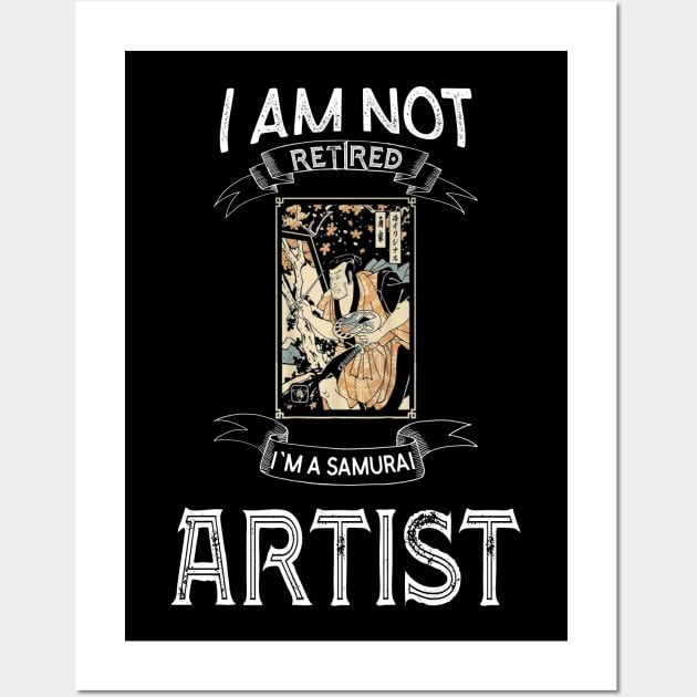 I am not retired I`m a Samurai Artist - Funny Samurai Champloo T-shirt Wall Art by kikuchu